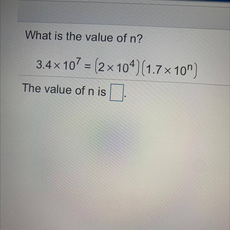 What is the value of n? 3.4 x 107 = (2x 104)(1.7 x 10") The value of n is-example-1