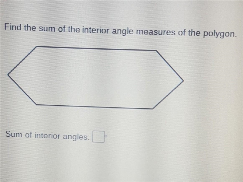 Fing the sum of the interior angle measures of the polygon ​-example-1