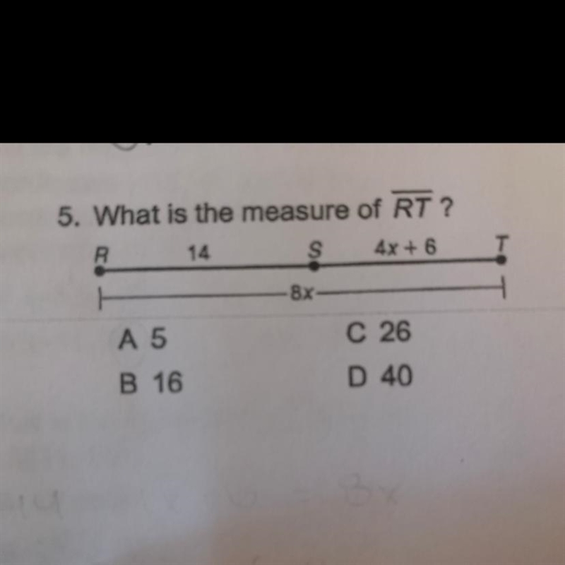 What is the measure of RT? A 5 C 26 B 16 D 40-example-1