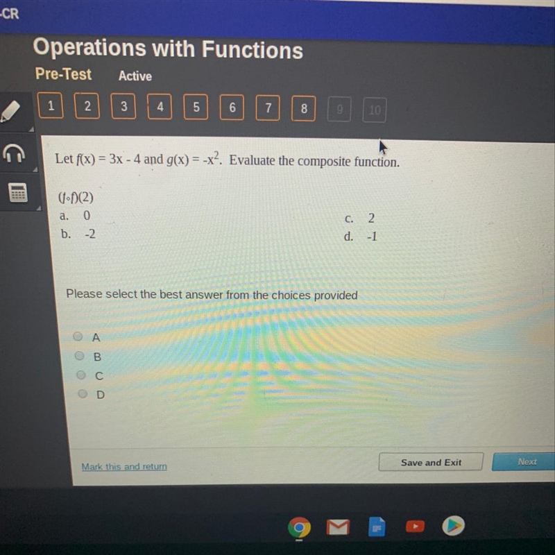 Let f(x) = 3x - 4 and g(x) = -xº. Evaluate the composite function. •(2) a. 0 b. -2 C-example-1