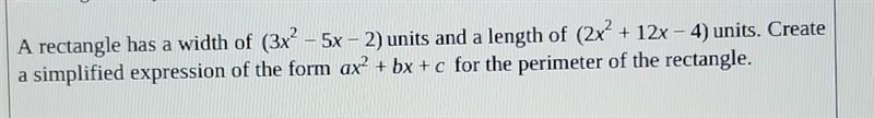 A rectangle has a width of (3x² – 5x – 2) units and a length of (2x² + 12x - 4) units-example-1