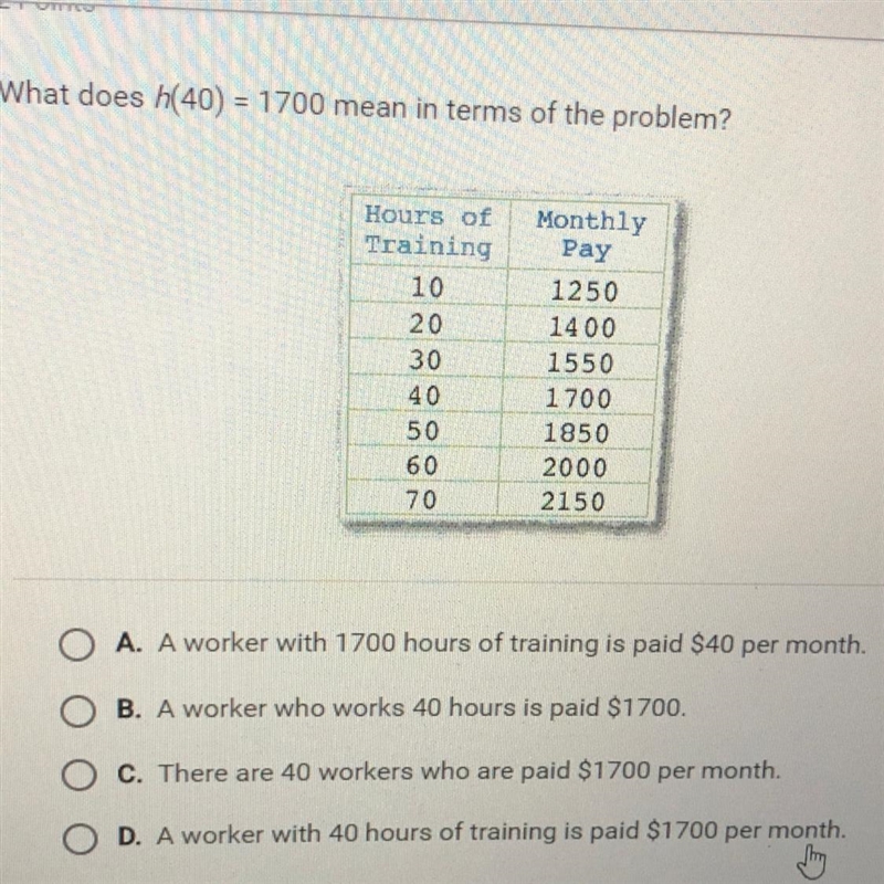 A. A worker with 1700 hours of training is paid $40 per month. B. A worker who works-example-1