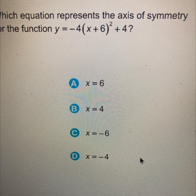 Which equation represents the axis of symmetry for the function y =-4(X+6)* +4? A-example-1