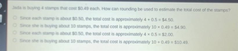 IM BEING TIMED HELPP!!!!!! Jada is buying 4 stamps that cost $0.49 each. How can rounding-example-1
