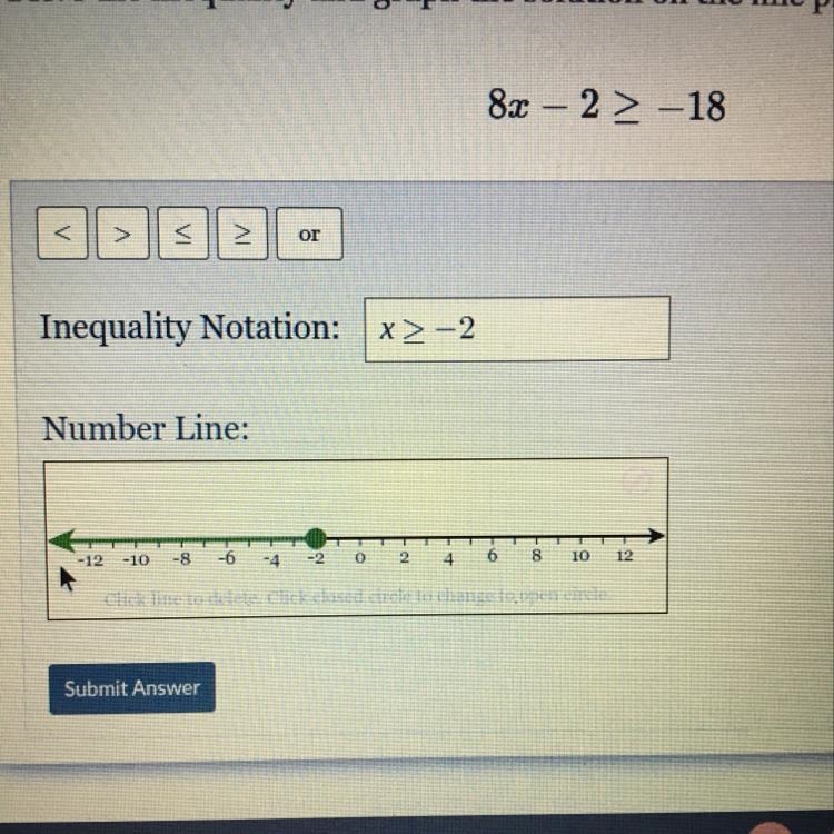 8x – 2 > -18 Can someone let me know if I am correct ?-example-1