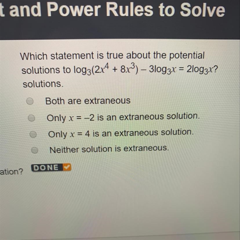 which statement is true about the potential solutions to log3(2x^4 +8x^3) -3log3x-example-1