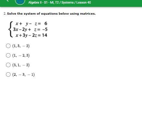 Algebra 2 question matrices. Please help!! Solve the system of equations below using-example-1