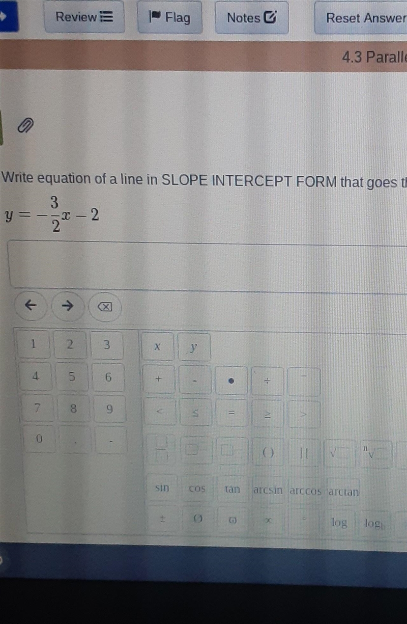 Write an equation of a line in SLOPE INTERCEPT FORM that goes through (3,4) and is-example-1