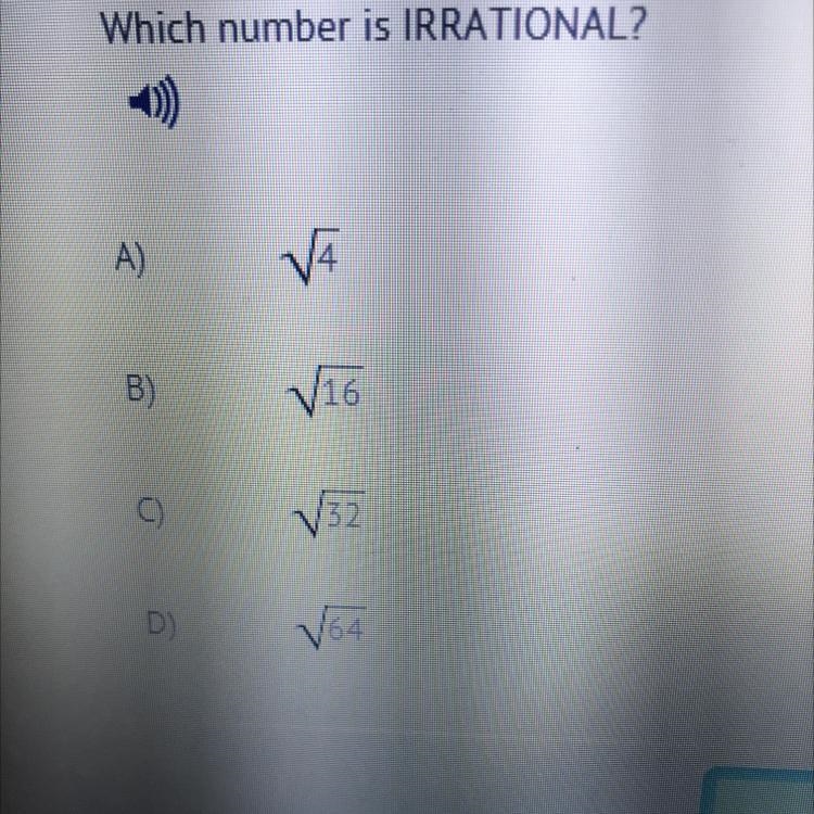 Which number is IRRATIONAL? A) V B) V16 32 D) 164-example-1