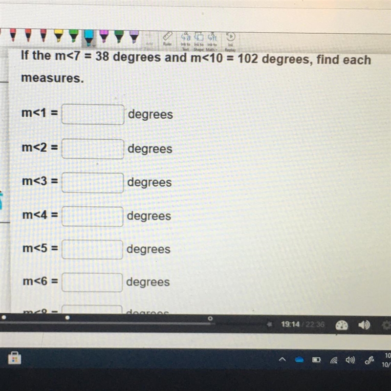 If the m<7 = 38 degrees and m<10 = 102 degrees, find each measures. m 1 = degrees-example-1