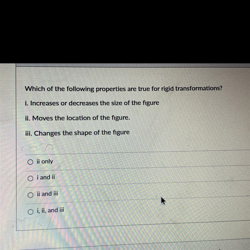 Which of the following properties are true for rigid transformations? i. Increases-example-1