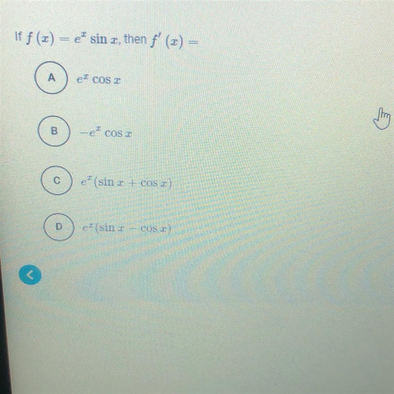 Please help!! If f (x) = e^x sin x, then f’ (x) =-example-1