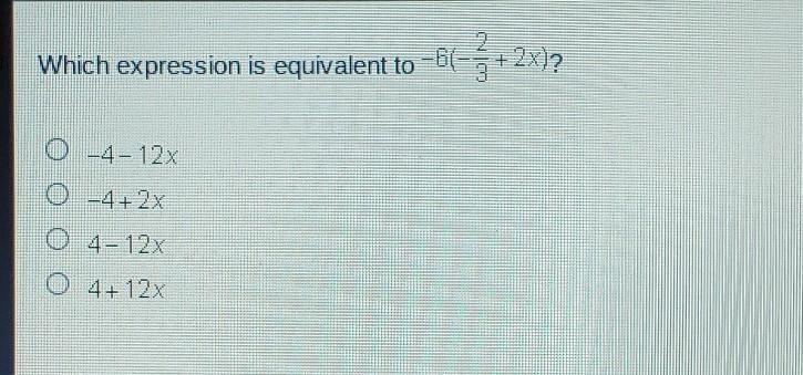 2 Which expression is equivalent to -6[ ==(-3-2012 0 -4 -12% 0 - 4 + 2% o 4-12% o-example-1