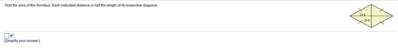 #1 Find the area of the rhombus. Each indicated distance is half the length of its-example-1