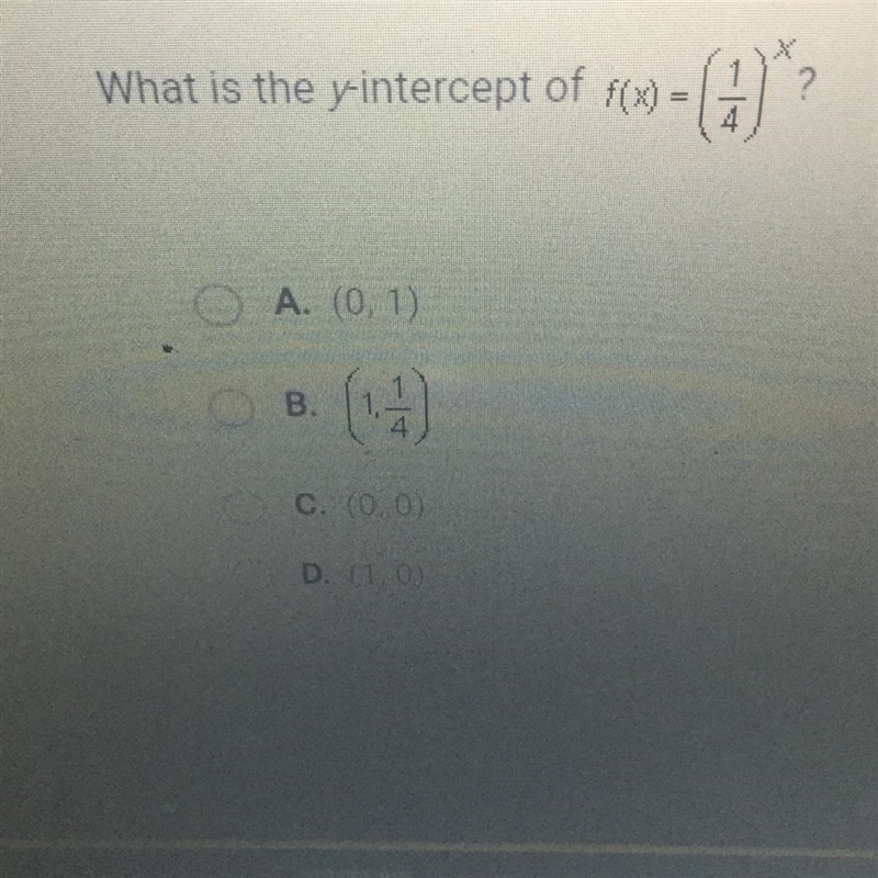 Plz help What is the y- intercept of f(x)=(1/4)^x-example-1