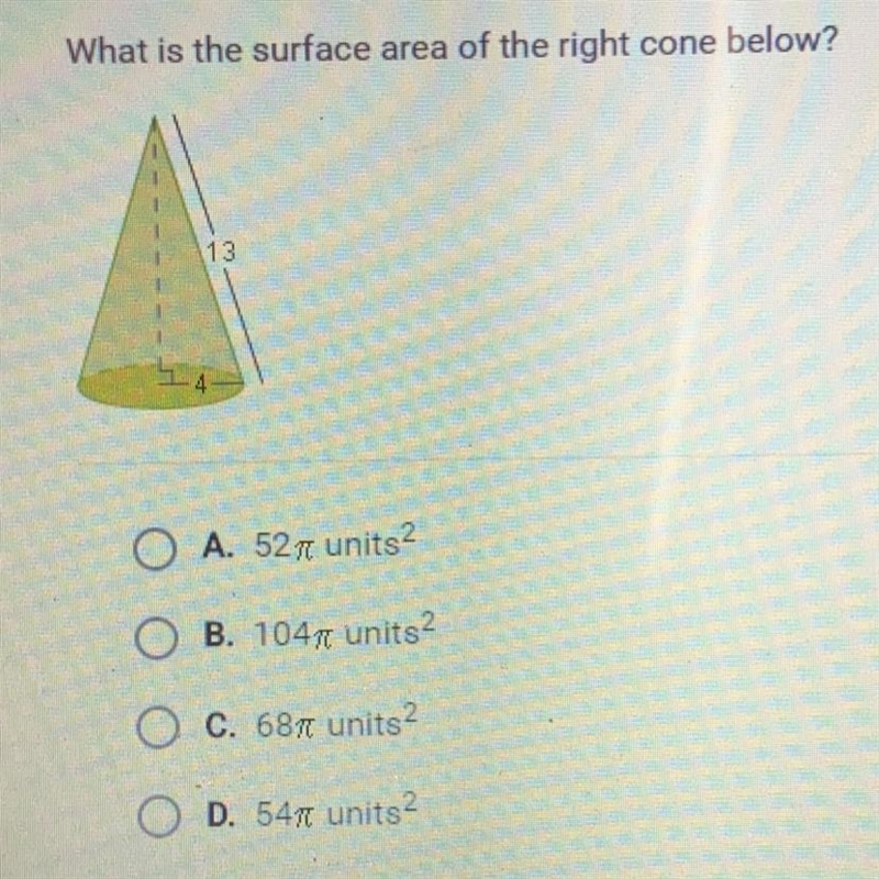 What is the surface area of the right cone below? A. 52 units2 O B. 1047 units2 C-example-1