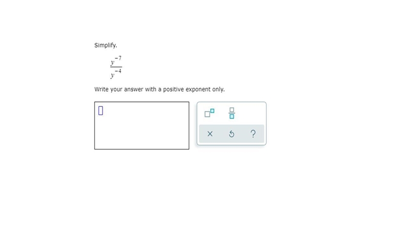 Simplify : y^-7 / y^-4-example-1