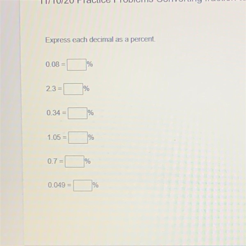 POS Express each decimal as a percent. 0.08 = % 2.3 = % 0.34 = % 1.05 = % 0.7 = % 0.049 = %-example-1