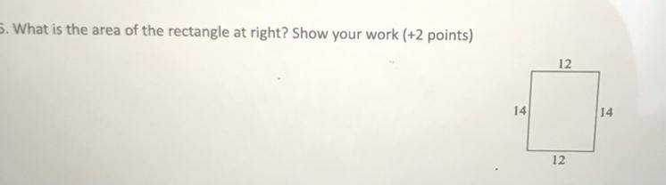 What is the area of the rectangle at right? Show your work (+2 points) 12 14 14 12-example-1