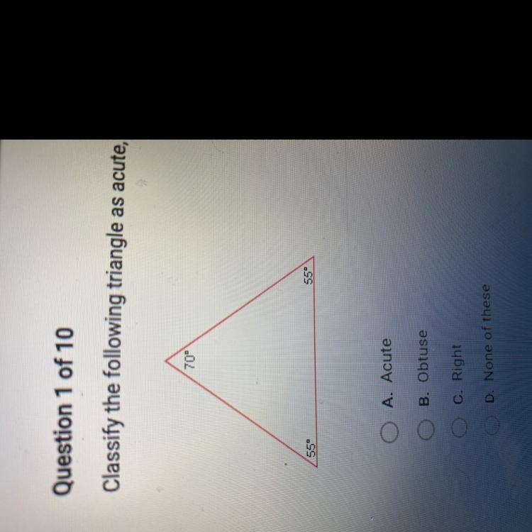 Classify the following triangle as acute, obtuse, or right. 70" 559 1551 A. Acute-example-1