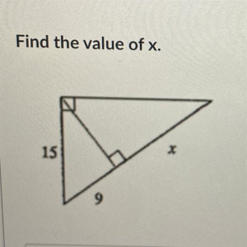 Find the value of x , this like similar right triangles and geometric means and stuff-example-1