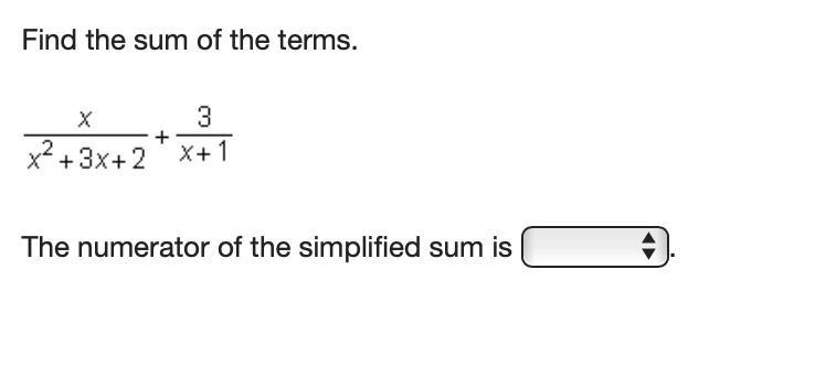 Find the sum of the terms. The numerator of the simplified sum is .-example-1