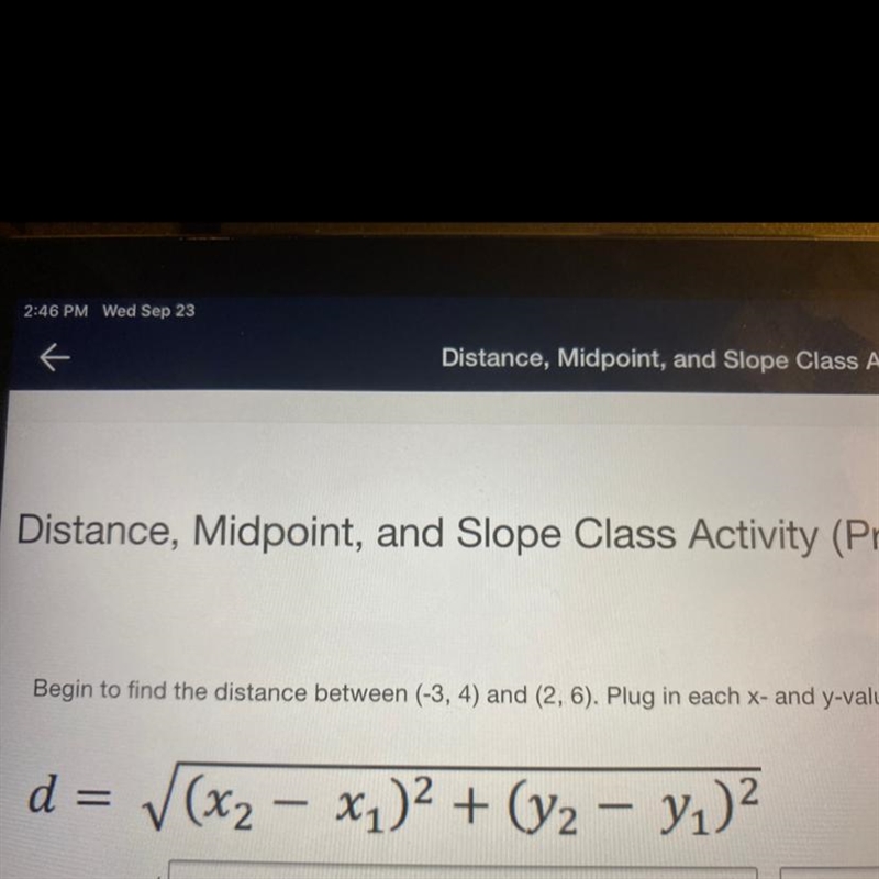 Begin to find the distance between (-3,4) and (2,6). Plug in each x and y value in-example-1