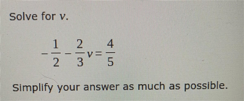 - 1/2 - 2/3v = 4/5 please help-example-1