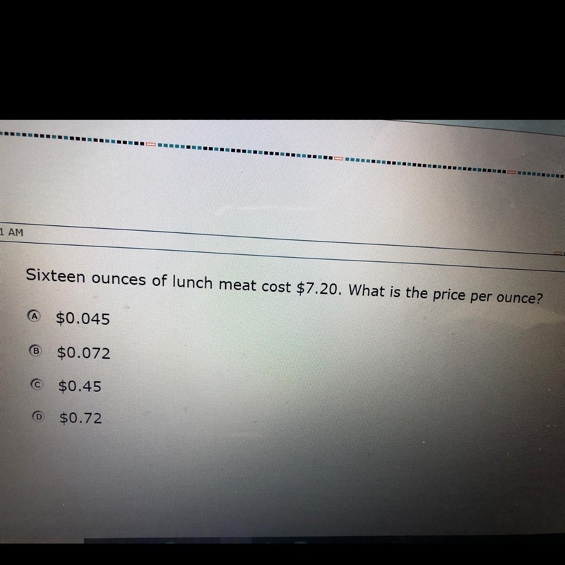 Sixteen ounces of lunch meat cost $7.20. What is the price per ounce?-example-1