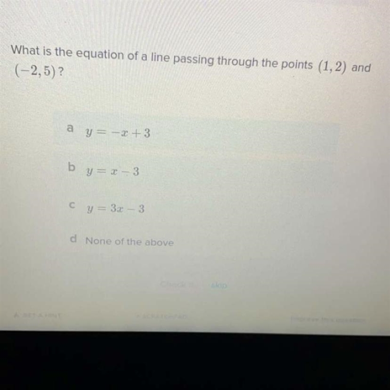 What is the equation of a line passing through 1,2 and -2,5-example-1