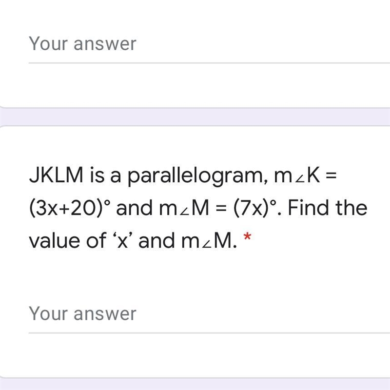 JKLM is a parallelogram, m∠K = (3x+20)° and m∠M = (7x)°. Find the value of ‘x’ and-example-1