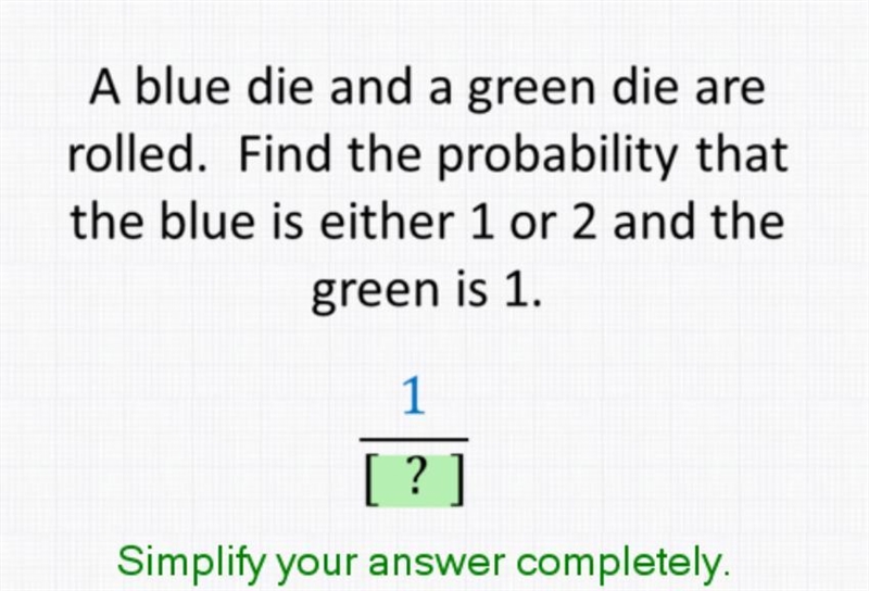 a blue dice and a green dice are rolled. Find the probability that the blue is either-example-1