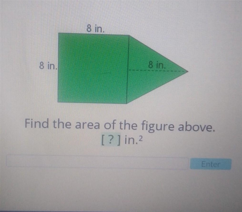 8 in. 8 in. 8 in Find the area of the figure above, [?] in​-example-1