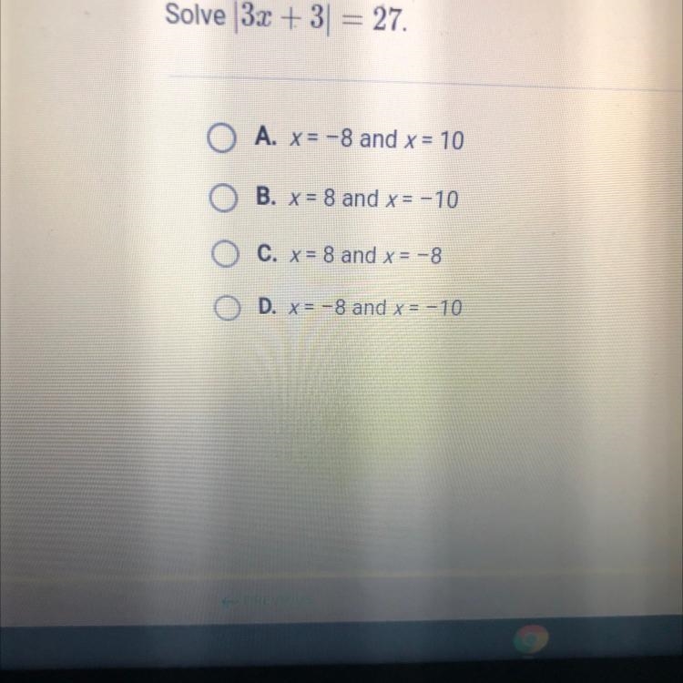 Solve (3x + 3) = 27 O A. x = -8 and x = 10 B. x = 8 and x = -10 C. X = 8 and x= -8 D-example-1