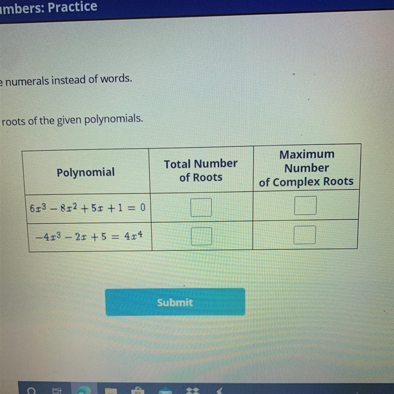 Polynomial Total Number of Roots Maximum Number of Complex Roots 603 - 8.02 +53 +1 = 0 -4,3 - 2 + 5 = 404-example-1