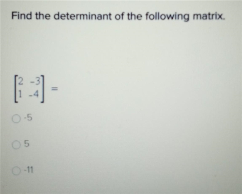 Find the determinant of the following matrix. [2 -3] [1 -4]​-example-1