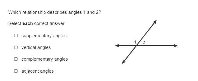 Which relationship describes angles 1 and 2? Select each correct answer. supplementary-example-1