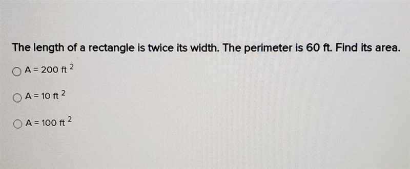 The length of a rectangle is twice its width. The perimeter is 60 ft. Find its area-example-1