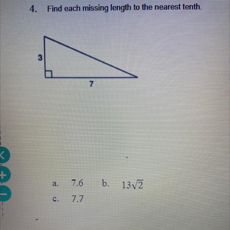 4. Find each missing length to the nearest tenth. 3 7-example-1