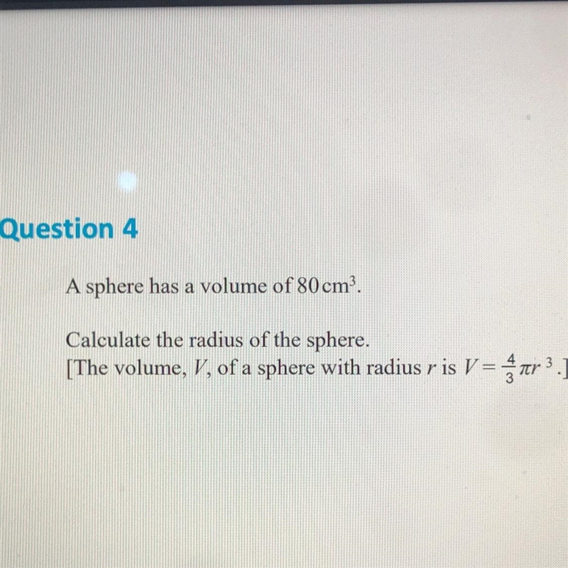 A sphere has a volume of 80cm*3 Calculate the radius of the sphere. [The volume, V-example-1