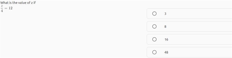 What is the value of z if z/4 = 12-example-1
