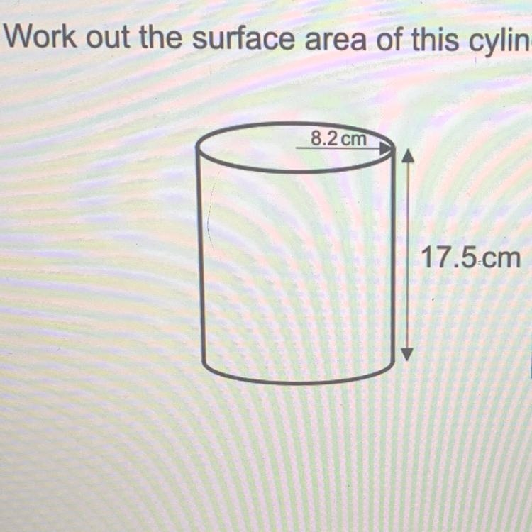 Work out the surface area of this cylinder 8.2 cm 17.5 cm-example-1