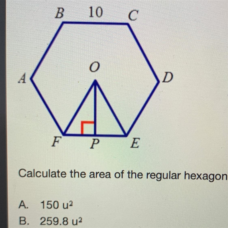 Calculate the area of the regular hexagon ABCDEF. A. 150 u^2 B. 259.8 u^2 C. 300 u-example-1