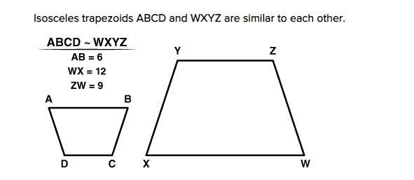 WILL GIVE 100 POINTS Isosceles trapezoids ABCD and WXYZ are similar to each other-example-1