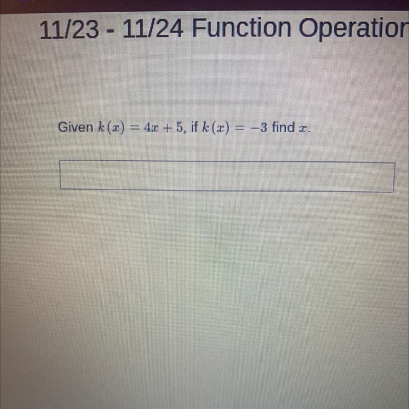 Given k(x)=4x+5, if k(x)=-3 find x-example-1