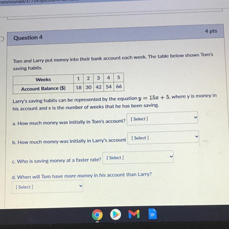 Question 4 4 pts Tom and Larry put money into their bank account each week. The table-example-1