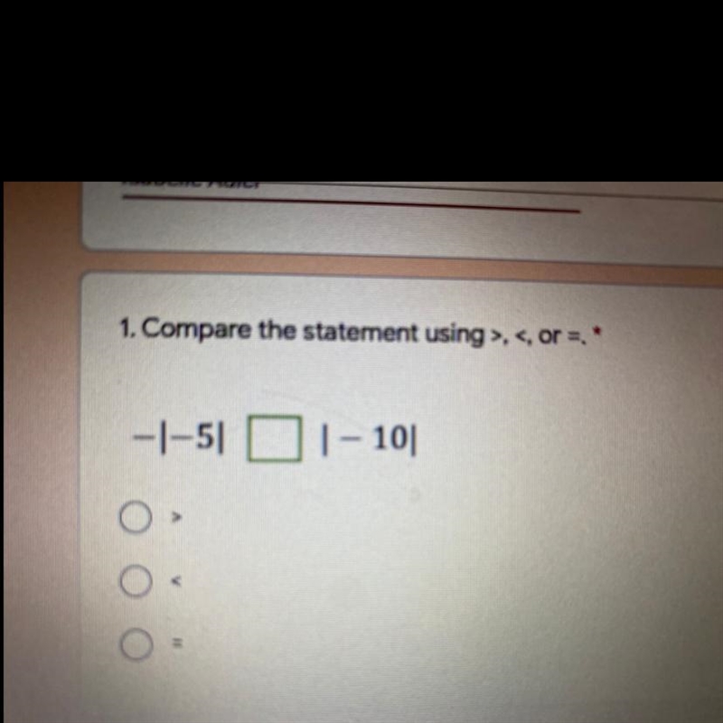 1. Compare the statement using >, <, or = -|-5| |-10|-example-1