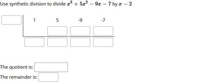 Use synthetic division to divide x^3+5x^2−9x−7 by x−2 1 5 -9 -7 The quotient is: _____ The-example-1