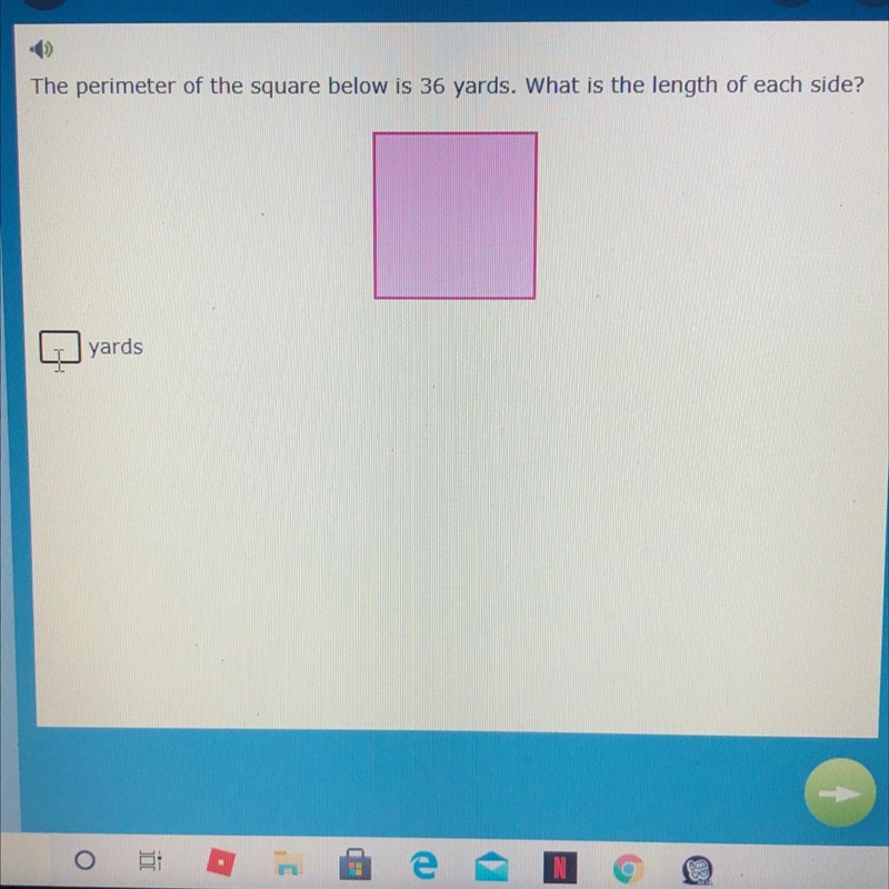 The perimeter of the square below is 36 yards. What is the length of each side? yards-example-1