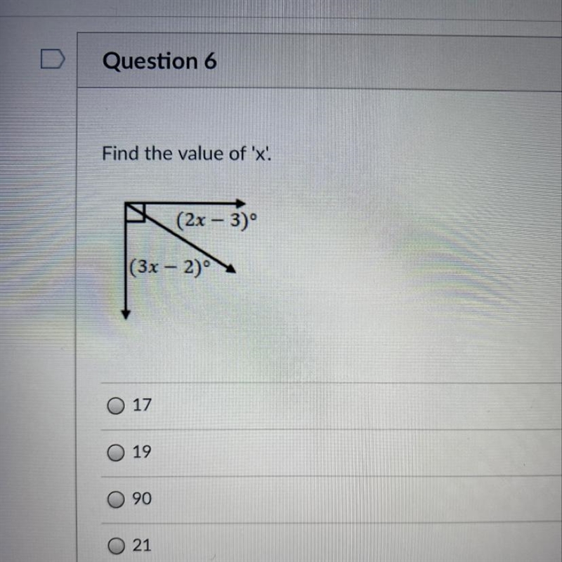 Find the value of 'x. (2x - 3) (3x - 2)° 17 O 19 0 90 0 21-example-1